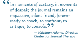 Quote from Kathleen Adams, Center for Journal Therapy
